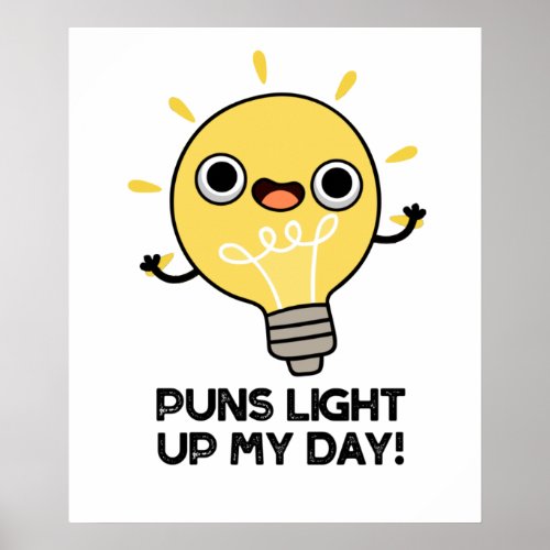 Puns Light Up My Day Funny Light Bulb Pun Poster