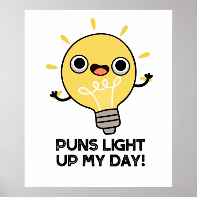 Puns Light Up My Day Funny Light Bulb Pun  Poster (Front)