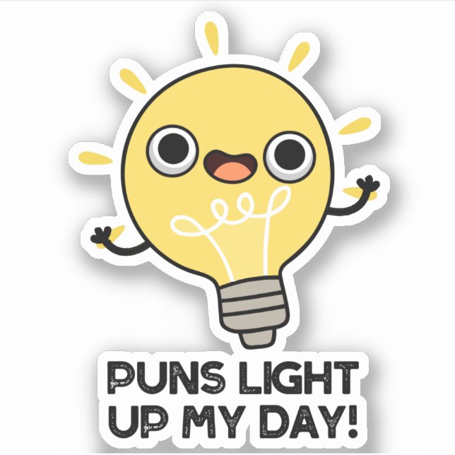 Puns Light Up My Day Funny Light Bulb Pun  Sticker (Front)