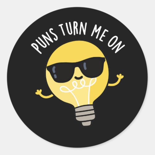 Puns Turn Me On Funny Light Bulb Pun Dark BG Classic Round Sticker