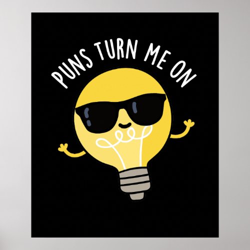 Puns Turn Me On Funny Light Bulb Pun Dark BG Poster