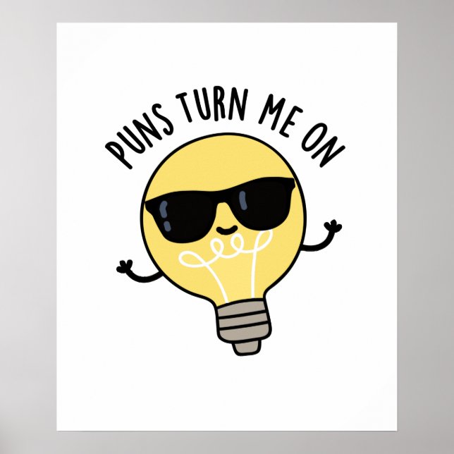 Puns Turn Me On Funny Light Bulb Pun  Poster (Front)