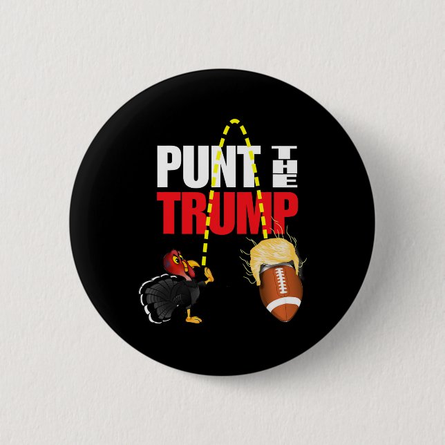 Punt The Trump Funny Political  Button (Front)