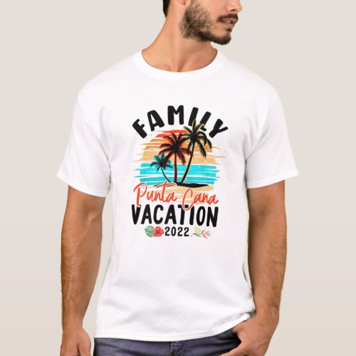 Punta Cana 2022 Tropical Design Vacation Family Ma T_Shirt