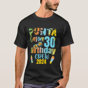 Punta Cana 30th Birthday Crew 30 Year Old B Day Va T-Shirt
