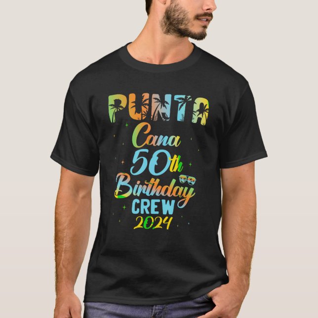 Punta Cana 50th Birthday Crew 2024 T Shirt (Front)