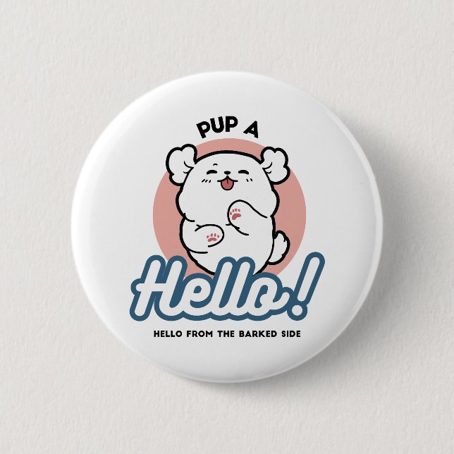 Pup a Hello! – Happy White Dog Cartoon Design Button (Front)