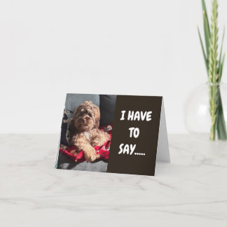 PUP JUST "HAS TO SAY HAPPY BIRTHDAY TO YOU CARD