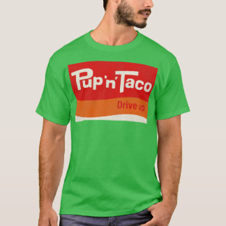 Pup N Taco Defunct Fast Food Restaurant T-Shirt
