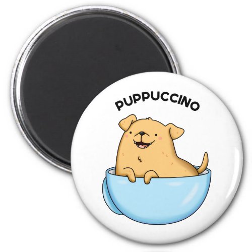 Pup_puccino Funny Cappuccino Pun  Magnet