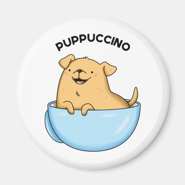 Pup-puccino Funny Cappuccino Pun  Magnet (Front)