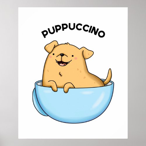 Pup_puccino Funny Cappuccino Pun  Poster