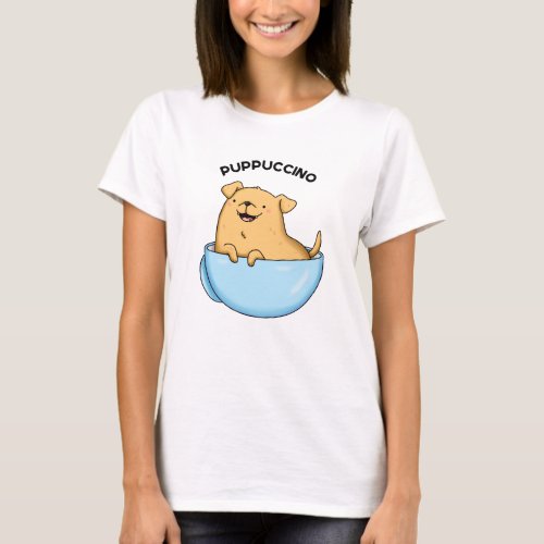 Pup_puccino Funny Cappuccino Pun  T_Shirt