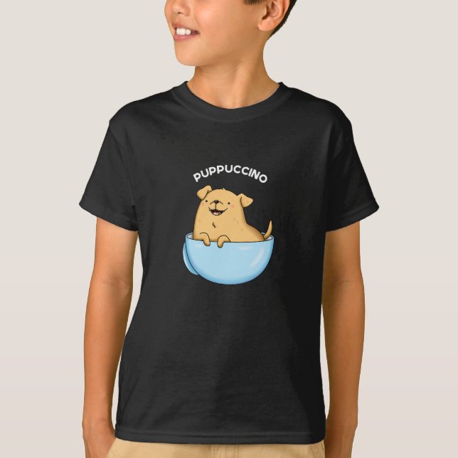 Pup-puccino Funny Doggy Cappuccino Pun Dark BG T-Shirt (Front)