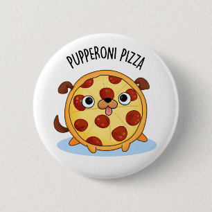Pupperoni Pizza Funny Pizza Pun  Button