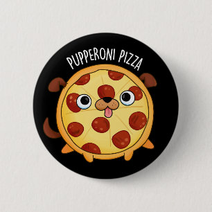 Pupperoni Pizza Funny Pizza Pun Dark BG Button
