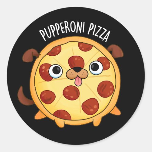Pupperoni Pizza Funny Pizza Pun Dark BG Classic Round Sticker