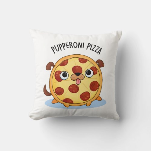 Pupperoni Pizza Funny Pizza Pun  Throw Pillow