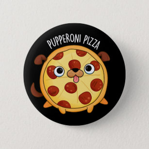 Pupperoni Pizza Funny Puppy Pizza Pun Dark BG Button