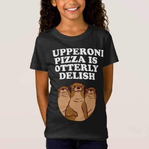 Pupperoni Pizza is Delish Otter Lover Foodie Sea O T_Shirt