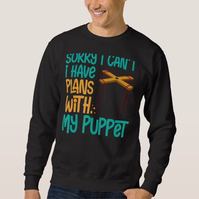 Puppeteer Doll Ventriloquist Puppet Theater Puppet Sweatshirt (Front)