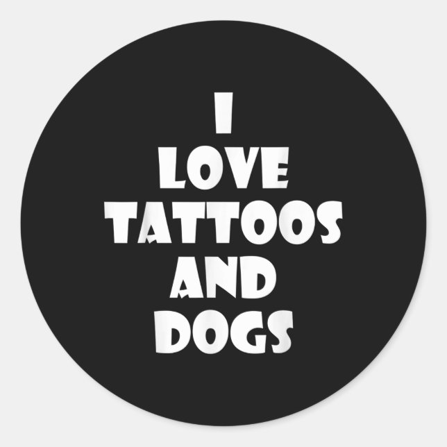 Puppy Dog Tattoo Quote Funny Birthday Gift  Classic Round Sticker (Front)