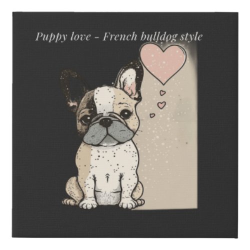 Puppy love _ French bulldog style  Faux Canvas Print