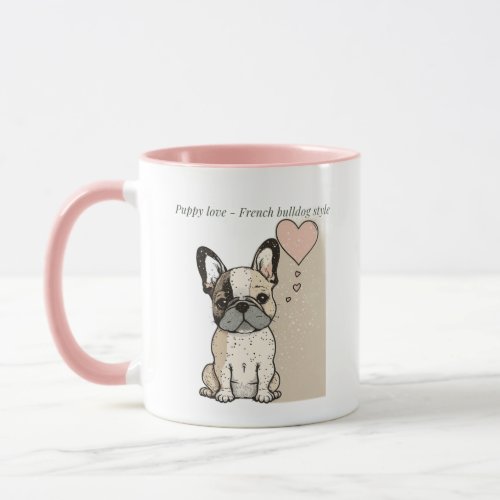 Puppy love _ French bulldog style  Mug