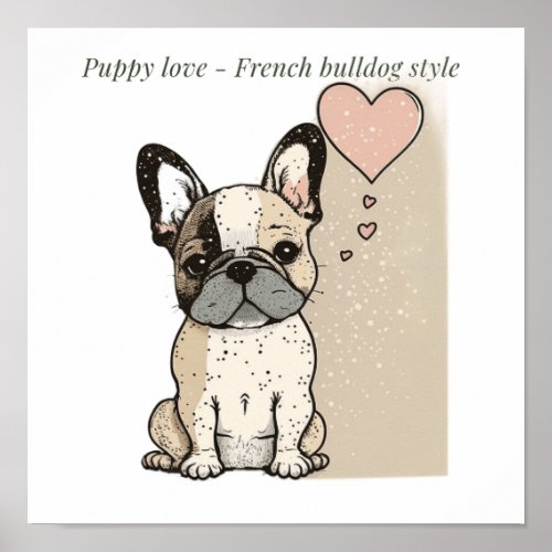 Puppy love _ French bulldog style  Poster