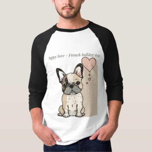 Puppy love _ French bulldog style  T_Shirt