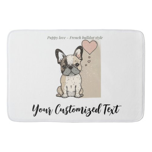 Puppy love _ French bulldog style T_Shirt Bath Mat