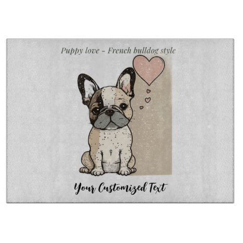 Puppy love _ French bulldog style T_Shirt Cutting Board