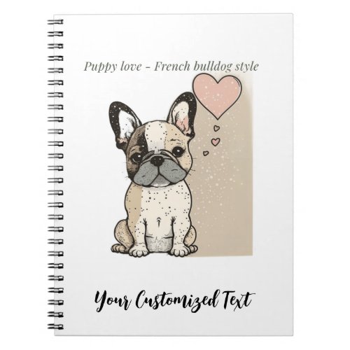 Puppy love _ French bulldog style T_Shirt Notebook