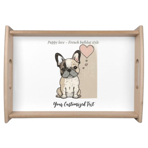 Puppy love _ French bulldog style T_Shirt Serving Tray
