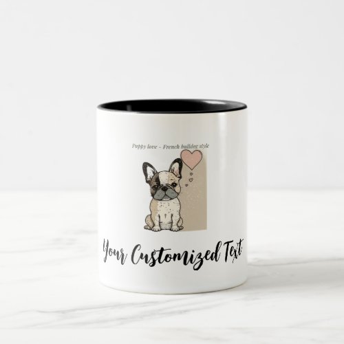 Puppy love _ French bulldog style T_Shirt Two_Tone Coffee Mug