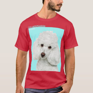 Puppy print Collection Im aDOGable Poodle T-Shirt