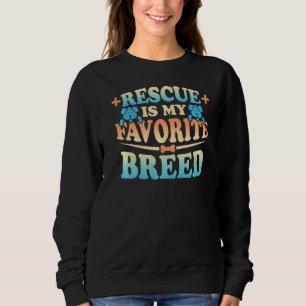Puppy Rescue Favorite Breed Save A Dog Adoption Pu Sweatshirt