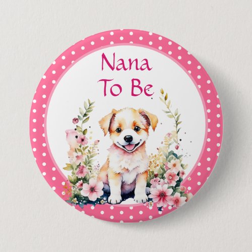 Puppy Themed Nana to Be  Baby Shower Button