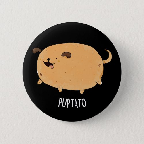 Puptato Funny Puppy Potato Pun Dark BG Button
