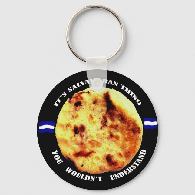 Pupusas is a Salvadoran thing Keychain (Front)