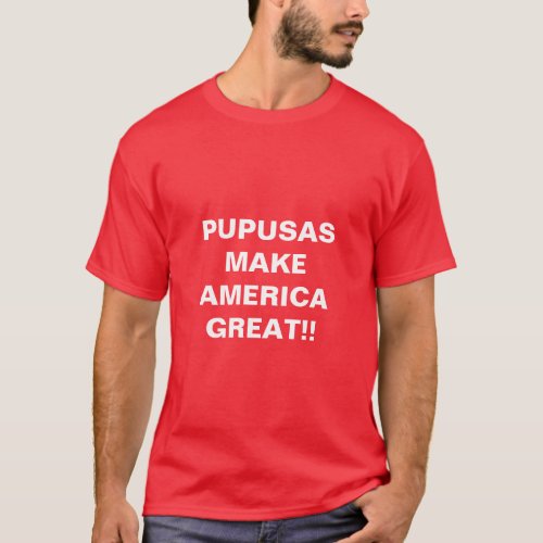 PUPUSAS MAKE AMERICA GREAT T_Shirt