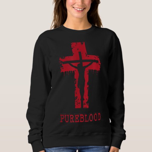 Pure Blood Pureblood Jesus Pureblood Crucifixion Sweatshirt