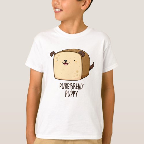 Pure Bread Puppy Funny Puppy Bread Pun  T_Shirt