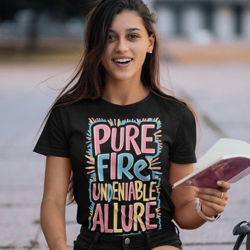 Pure Fire Undeniable Allure T_Shirt