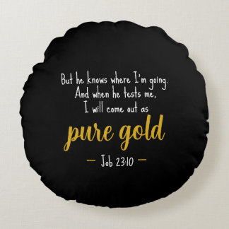 Pure Gold Job 23:10 Scripture Round Pillow