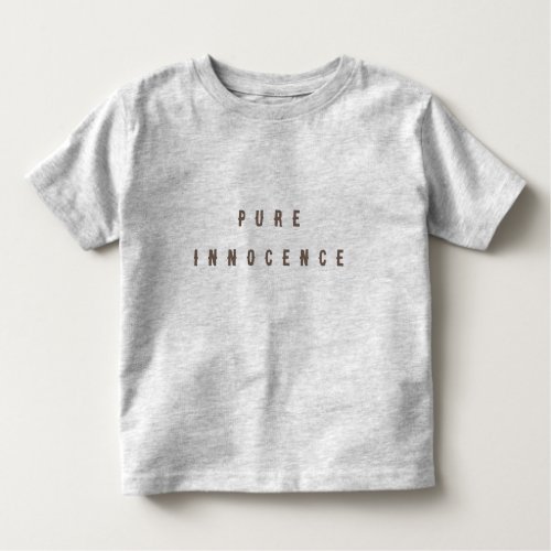 Pure Innocence Caption Printed Kids  Toddler T_shirt