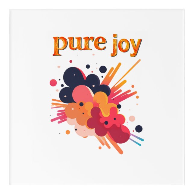 "Pure Joy, pure you.” Positive Vibes Street Wear  Acrylic Print (Front)