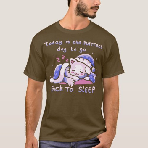 Purffect Day to Go Back to Sleep T_Shirt