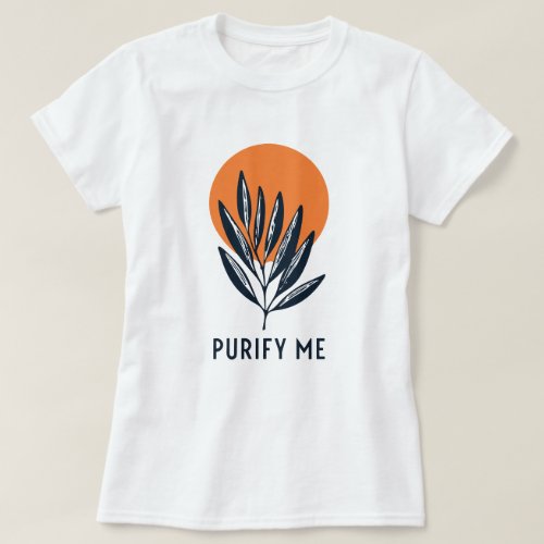 Purify Me Botanical Typography  T_Shirt