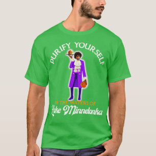 Purify Yoursin the Waters of Lake Minnetonka 1 T-Shirt